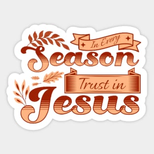 In Every Season Trust in Jesus - Fall Season - Christian Fall - Autumn Vibes Sticker